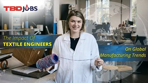 The Impact of Textile Engineers on Global Manufacturing Trends